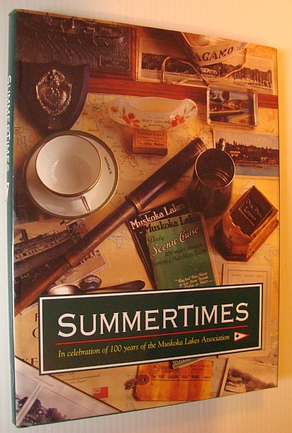 Summertimes: In Celebration of One Hundred Years of the Muskoka Lakes Association