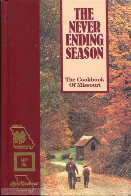 The Never Ending Season: The Cookbook of Missouri