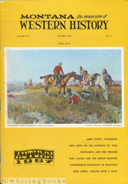 Montana: The Magazine of Western History - Volume XVII, No. 4 - Autumn (October) 1967