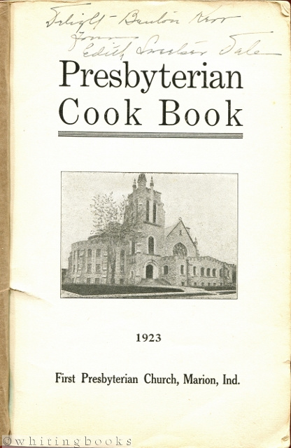 Presbyterian Cook Book: First Presbyterian Church - Marion Indiana 1923