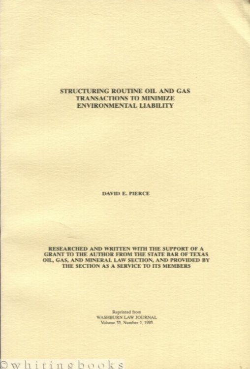Structuring Routine Oil and Gas Transactions to Minimize Environmental Liability - Reprinted from Washburn Law Journal, Volume 33, Number 1, 1993