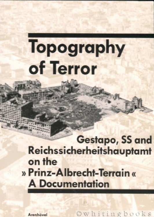 Topography of Terror: Gestapo, SS and Reichssicherheitshauptamt on the 