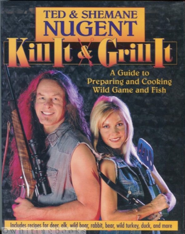 Kill It & Grill It: A Guide to Preparing and Cooking Fish and Game