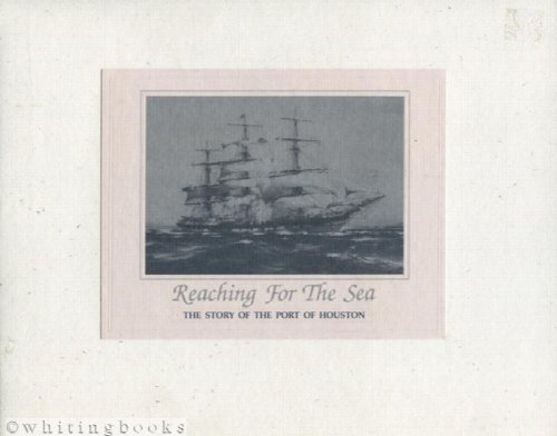Reaching for the Sea: The Story of the Port of Houston