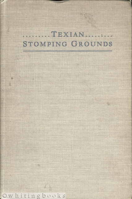 Texian Stomping Grounds - Texas Folk-Lore Society Publications Number XVII [1941]