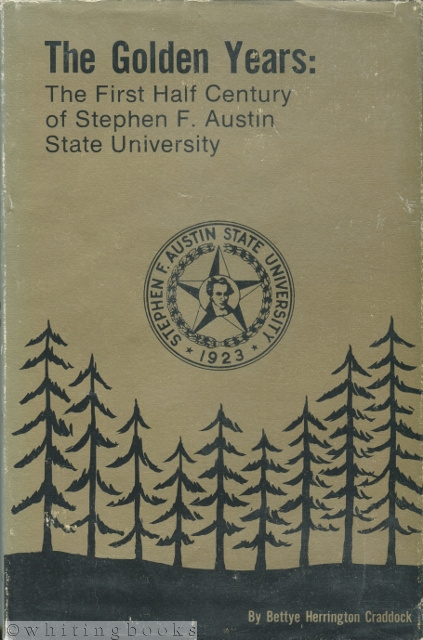 The Golden Years: The First Half Century of Stephen F. Austin State University