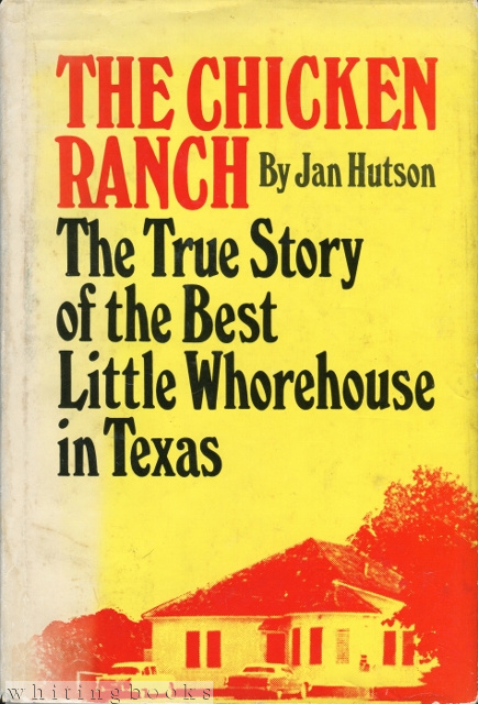 The Chicken Ranch: The True Story of the Best Little Whorehouse in Texas