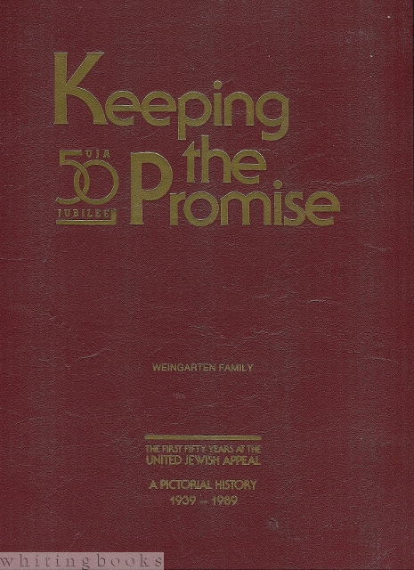 Keeping the Promise: A Pictorial History of the First Fifty Years At the United Jewish Appeal 1939-1989