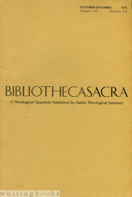 Bibliotheca Sacra: A Theological Quarterly Published by the Dallas Theological Seminary - Volume 133, Number 531; July - September, 1976