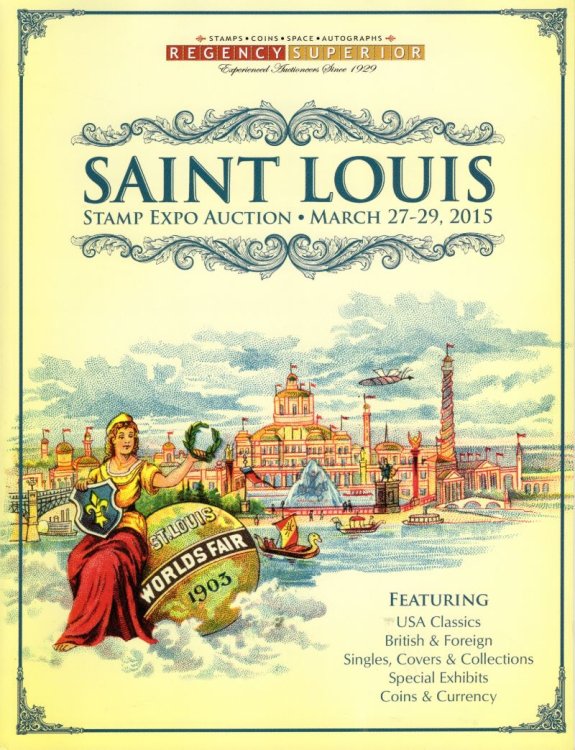 Saint Louis Expo Auction March 27-29, 2015 Auction Catalogue Stamps, Postal History, Coins & Currency]