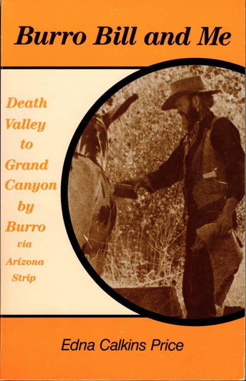 Burro Bill and Me: Death Valley to Grand Canyon by Burro via Arizona Strip
