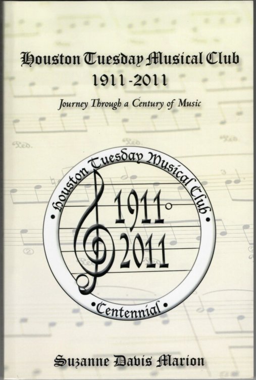 Houston Tuesday Musical Club 1911-2011: Journey through a Century of Music