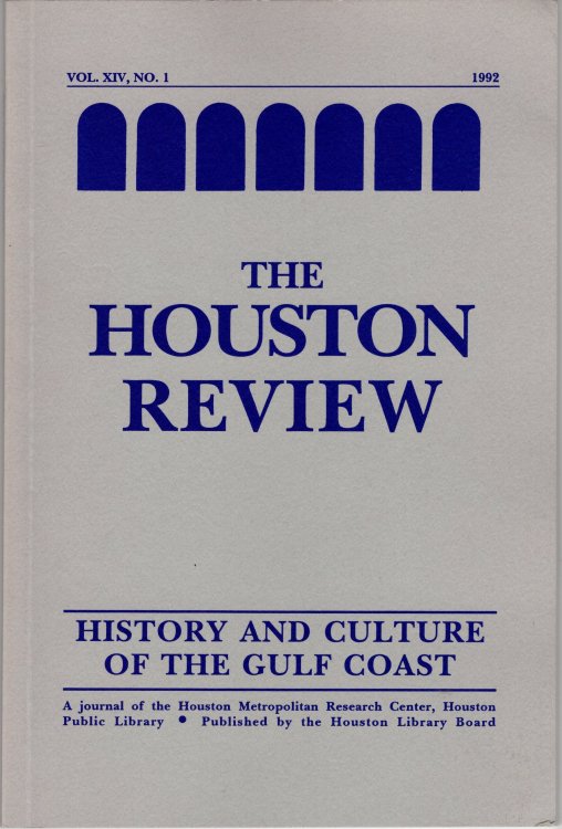 Houston Review: History and Culture of the Gulf Coast Vol. XIV, No. 1 1992