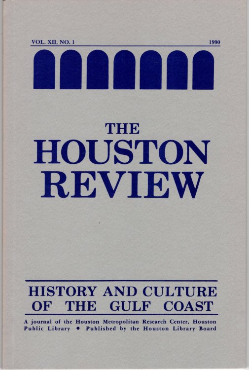Houston Review: History and Culture of the Gulf Coast Vol. XII, No. 1 1990
