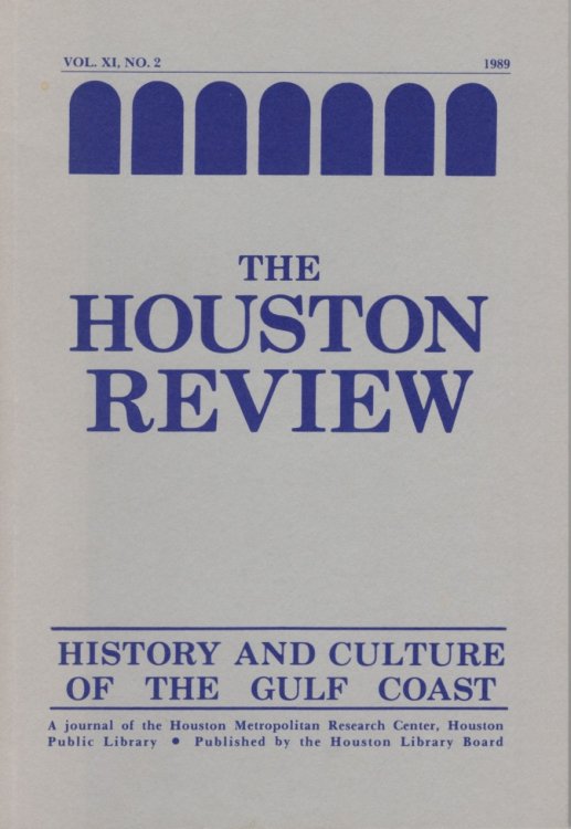 Houston Review: History and Culture of the Gulf Coast Vol. XI, No. 2. 1989