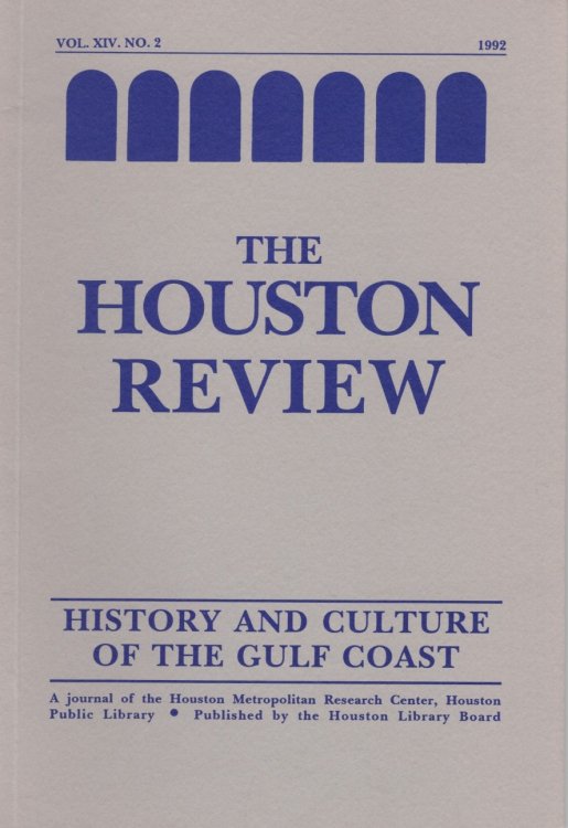Houston Review: History and Culture of the Gulf Coast Vol. XIV, No. 2. 1992
