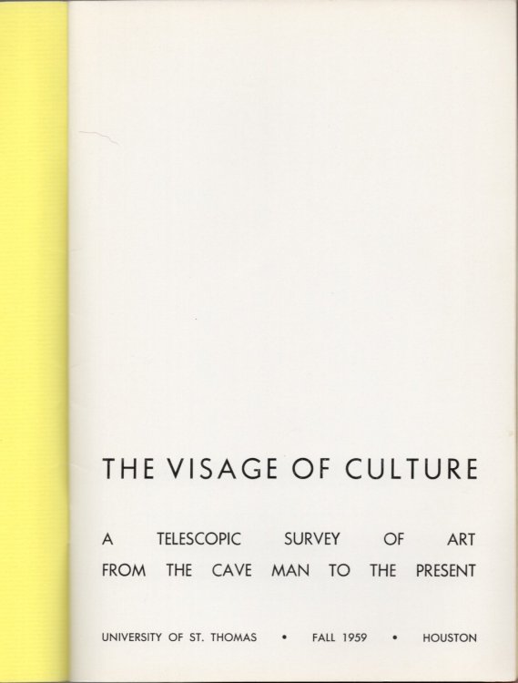 The Visage of Culture: A Telescopic Survey of Art from the Cave Man to the Present - University of St. Thomas, Fall 1959, Houston