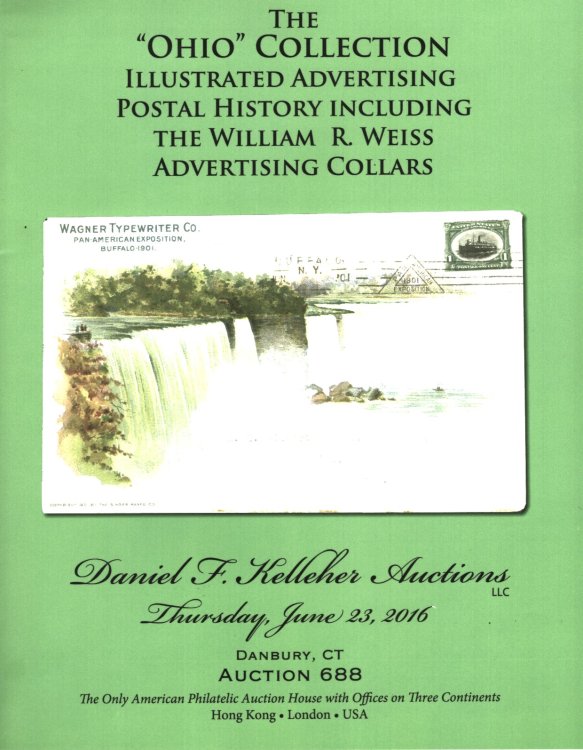 The Ohio Collection: Ilustrated Advertising Postal History Including the William R. Weiss Advertising Collars - Daniel F. Kelleher Auction Catalog No. 688,, June 23, 2016