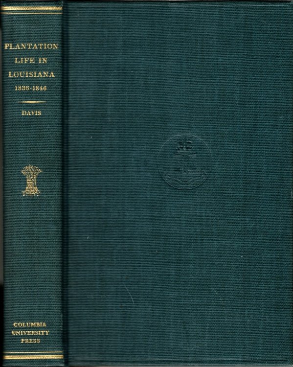 Plantation Life in the Florida Parishes of Louisiana, 1836-1846, as Reflected in the Diary of Bennet H. Barrow (Columbia University Studies in the History of American Agriculture, Number 9)