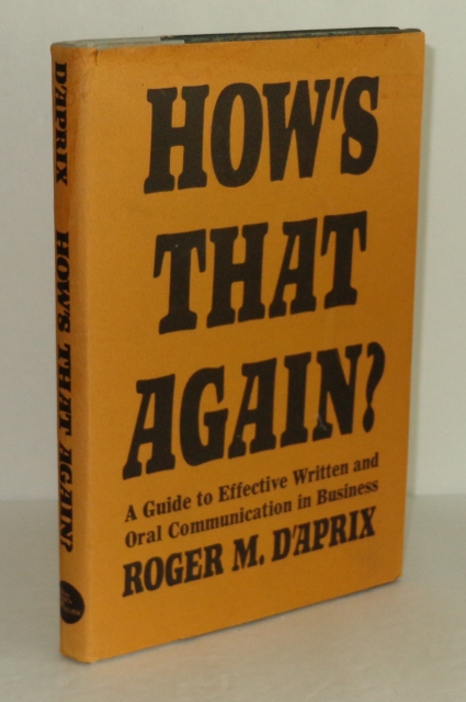How's That Again A Guide to Effective Written and Oral Communication in Business