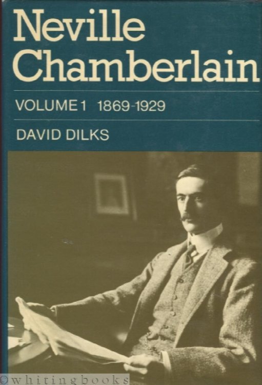 Neville Chamberlain, Volume One : Pioneering and Reform, 1869-1929
