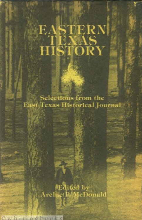 Eastern Texas History : Selections from the East Texas Historical Journal