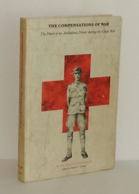 The Compensations of War: The Diary of an Ambulance Driver During the Great War
