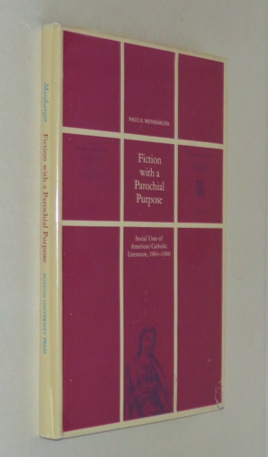 Fiction with a Parochial Purpose: Social Use of American Catholic Literature, 1884-1900
