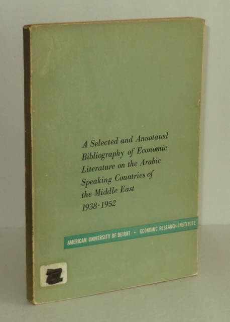 A Selected and Annotated Bibliography of Economic Literature on the Arabic Speaking Countries of the Middle East 1938-1952
