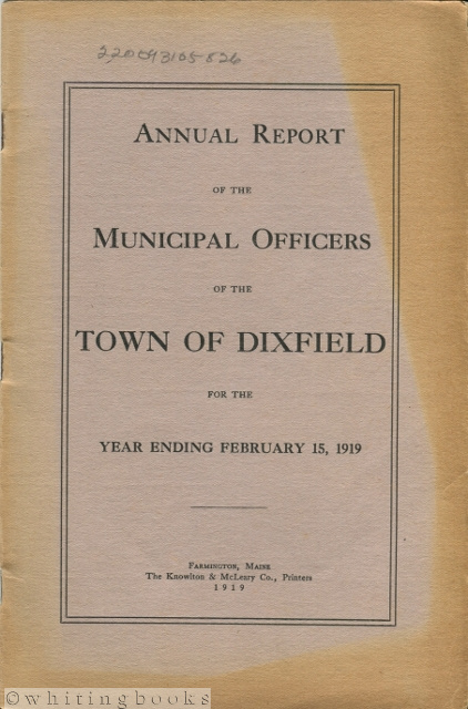Annual Report of the Municipal Officers of the Town of Dixfield [Maine] for the Year Ending February 15, 1919