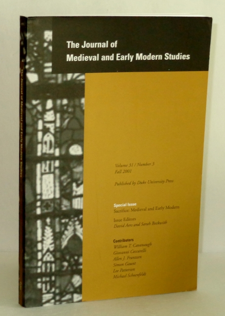 The Journal of Medieval and Early Modern Studies, Volume 31, Number 3, Fall 2001; Special Issue: Sacrifice: Medieval and Early Modern