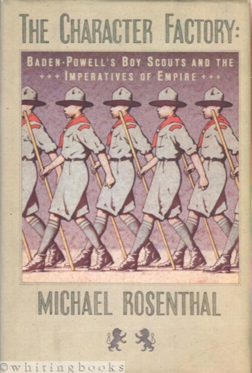 The Character Factory: Baden-Powell and the Origins of the Boy Scout Movement
