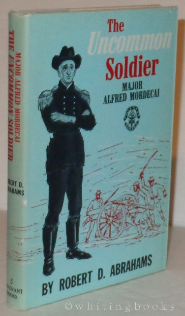 The Uncommon Soldier: Major Alfred Mordecai