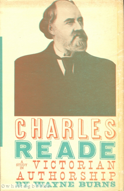 Charles Reade: A Study in Victorian Authorship