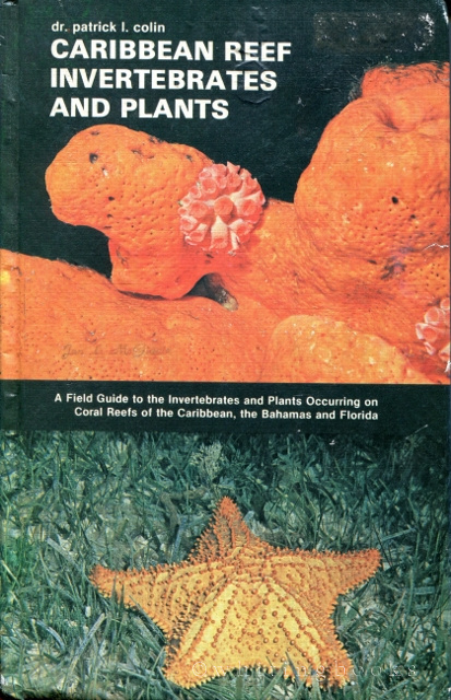 Caribbean Reef Invertebrates and Plants: A Field Guide to the Invertebrates and Plants Occuring on Coral Reefs of the Caribbean, the bahamas and Florida