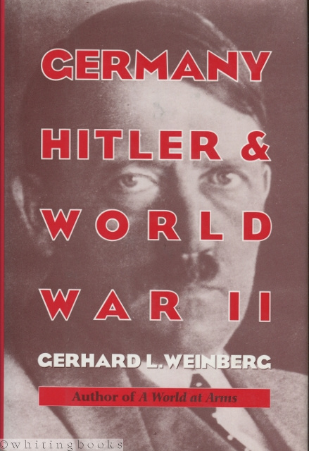 Germany, Hitler, and World War II: Essays in Modern German and World History