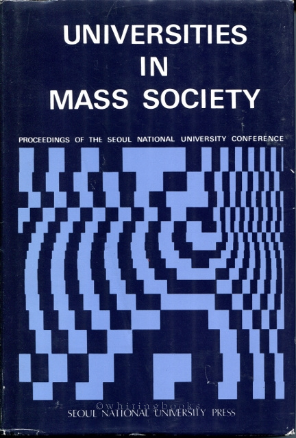 Universities in Mass Society: Proceedings of the Seoul National University Conference, October 5-10, 1982