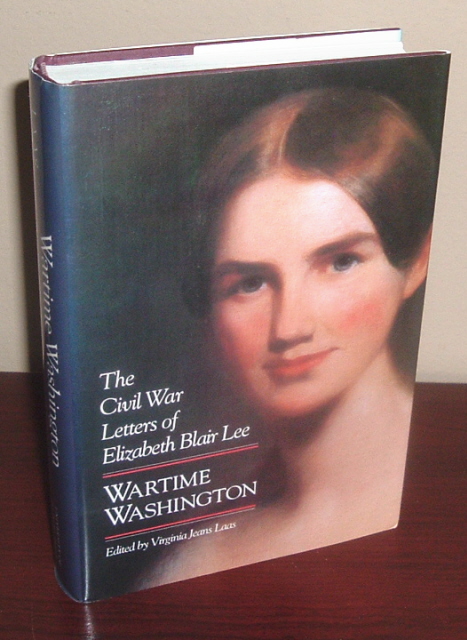 Wartime Washington: The Civil War Letters of Elizabeth Blair Lee
