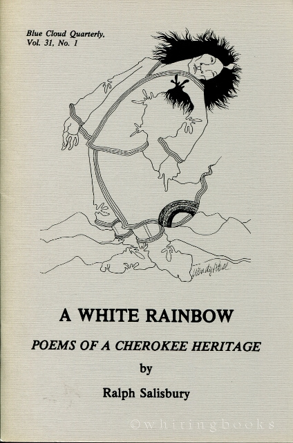 A White Rainbow: Poems of a Cherokee Heritage [The Blue Cloud Quarterly Vol. 31, No. 1]