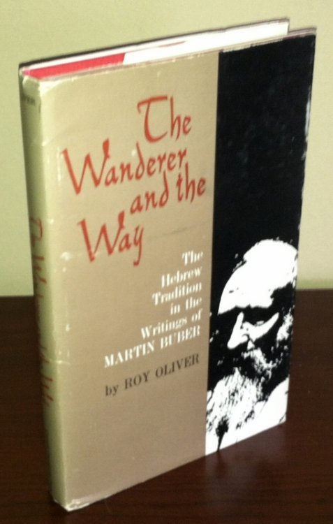 The Wanderer and the Way: The Hebrew Tradition in the Writings of Martin Buber