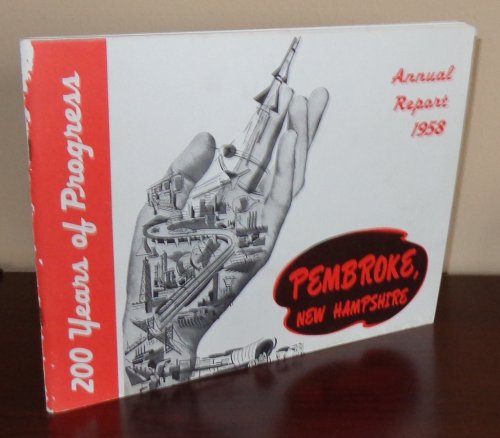 Image for Pembroke, New Hampshire Annual Report 1958: 200 Years of Progress Pembroke, New Hampshire Annual Report 1958: 200 Years of Progress