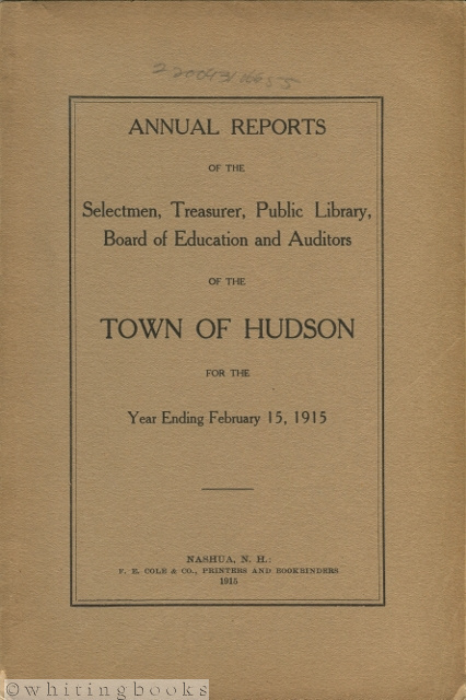 Annual Reports of the Selectmen, Treasurer, Public Library, Board of Education and Auditors of the Town of Hudson (New Hampshire) for the Year Ending February 15, 1915