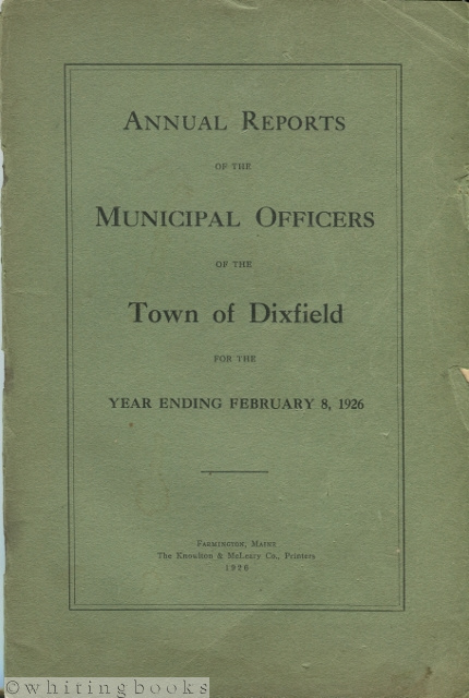 Annual Report of the Municipal Officers of the Town of Dixfield [Maine] for the Year Ending February 8, 1926