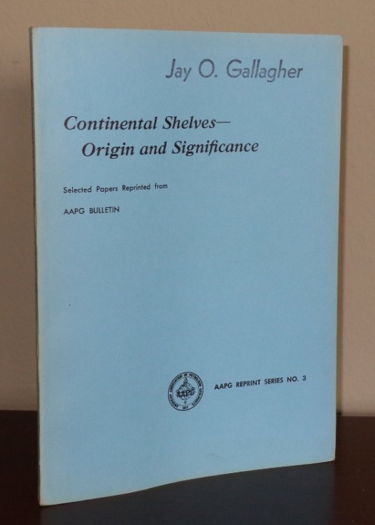 Continental Shelves--Origin and Significance (AAPG Reprint Series No. 3)