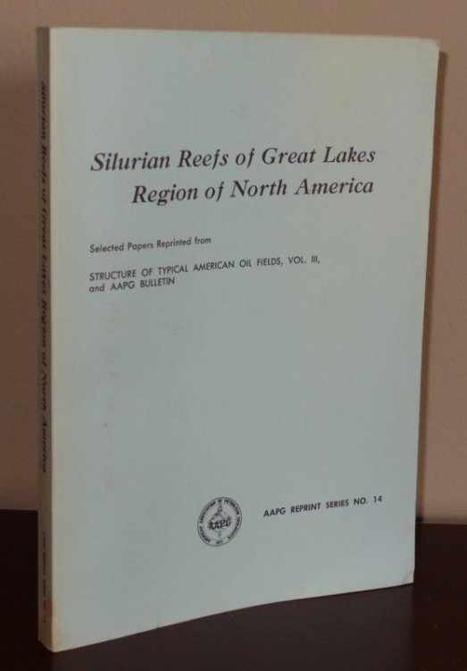 Silurian Reefs of Great Lakes Region of North America (AAPG Reprint Series No. 14)