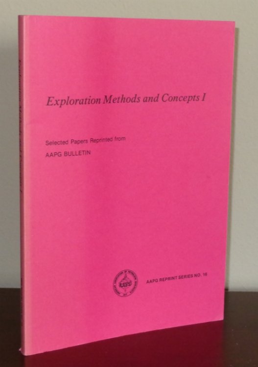 Exploration Methods and Concepts I (AAPG Reprint Series No. 16)