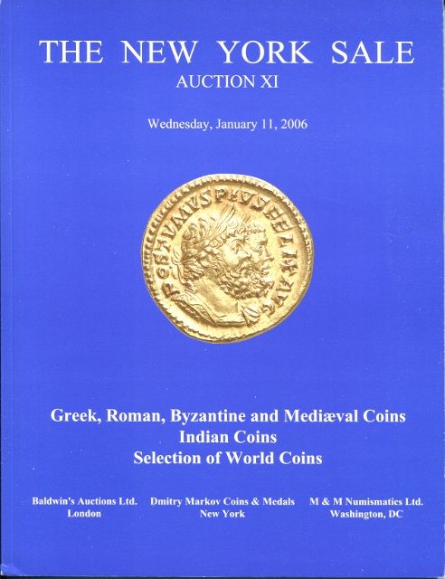 The New York Sale: Auction XI; Wednesday, January 11, 2006. Greek, Roman, Byzantine and Medieval Coins, Indian Coins,and Selection of World Coins