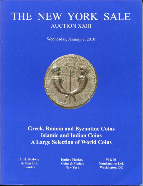 The New York Sale: Auction XXIII; Wednesday, January 6, 2010. Greek, Roman and Byzantine Coins; Islamic and Indian Coins,and a Large Selection of World Coins
