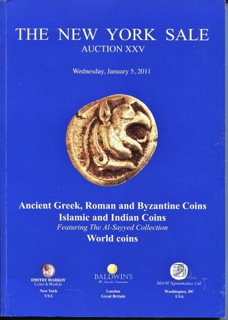 The New York Sale: Auction XXV; Wednesday, January 5, 2011. Ancient Greek, Roman and Byzantine Coins; Islamic and Indian Coins (Featuring the Al-Sayyed Collection), and World Coins