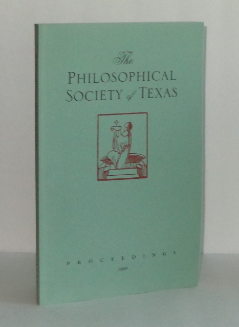 The Philosophical Society of Texas Proceedings of the Annual Meeting at San Antonio, December 3-5, 1999